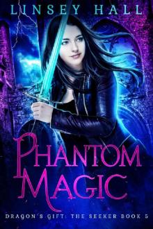 Phantom Magic (Dragon's Gift: The Seeker Book 5) Read online