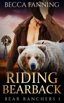 Riding Bearback (BBW Shifter Cowboy Romance) (Bear Ranchers Book 1) Read online
