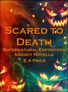 Scared to Death: Book Five and a Half Supernatural Enforcers Agency Read online