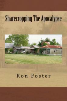 Sharecropping The Apocalypse: A Prepper is Cast Adrift Read online