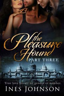 The Pleasure Hound: Part Three (The Pleasure Hound Series Book 3) Read online