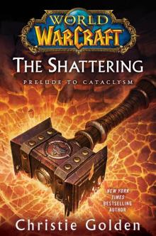 The Shattering: Prelude to Cataclysm wowct-1 Read online