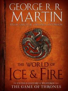 The World of Ice & Fire: The Untold History of Westeros and the Game of Thrones (A Song of Ice and Fire) Read online