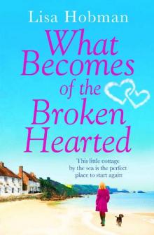 What Becomes of the Broken Hearted: The most heartwarming and feelgood novel you'll read this year Read online