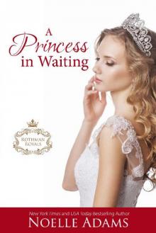 A Princess in Waiting (Rothman Royals Book 3) Read online