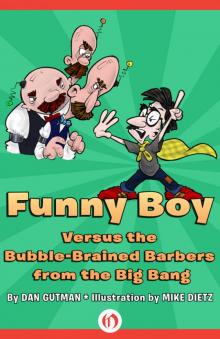 Funny Boy Versus the Bubble-Brained Barbers from the Big Bang Read online