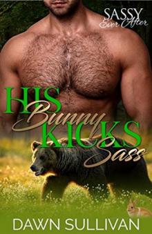 His Bunny Kicks Sass_Sassy Ever After Read online