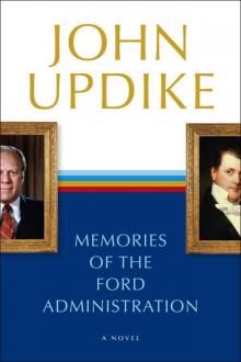 Memories of the Ford Administration: A Novel Read online