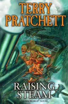 Raising Steam: (Discworld novel 40) (Discworld Novels) Read online