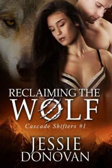 Reclaiming the Wolf (Cascade Shifters Book 1) Read online