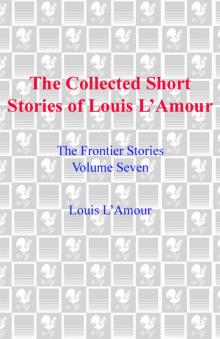 The Collected Short Stories of Louis L'Amour, Volume 7 Read online