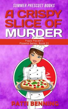 A CRISPY SLICE OF MURDER (Papa Pacelli's Pizzeria Series Book 21) Read online