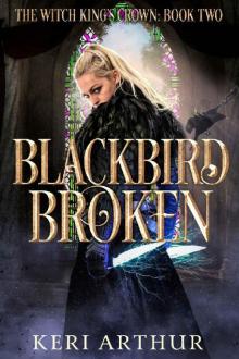 Blackbird Broken (The Witch King's Crown Book 2) Read online