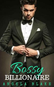 Bossy Billionaire: A Billionaire Boss Romance Read online