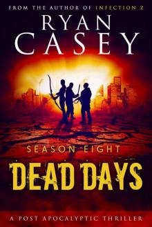Dead Days Zombie Apocalypse Series (Season 8) Read online