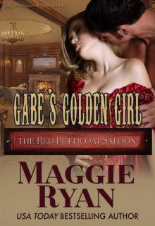 Gabe's Golden Girl (The Red Petticoat Saloon) Read online