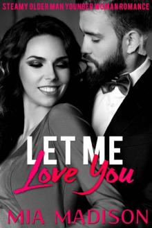 Let Me Love You: Steamy Older Man Younger Woman Romance Read online