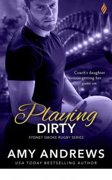 Playing Dirty (Sydney Smoke Rugby) Read online