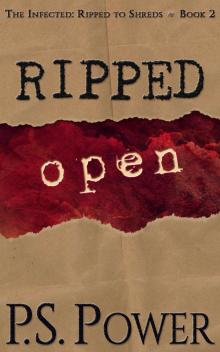 Ripped Open (The Infected: Ripped to Shreds Book 2) Read online