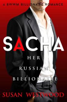 Sacha, Her Russian Billionaire: A Billionaire BWWM Romance Read online