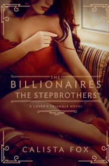 The Billionaires: The Stepbrothers: A Lover's Triangle Novel Read online