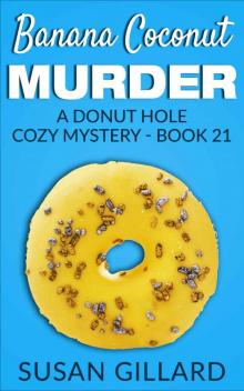 Banana Coconut Murder: A Donut Hole Cozy Mystery - Book 21 Read online