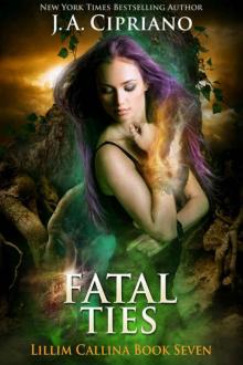 Fatal Ties: An Urban Fantasy Novel (The Lillim Callina Chronicles Book 7) Read online