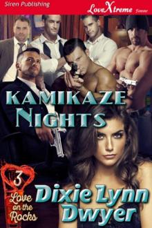 Kamikaze Nights [Love on the Rocks 3] (Siren Publishing LoveXtreme Forever) Read online