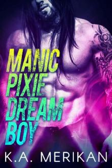 Manic Pixie Dream Boy (gay rockstar romance) (The Underdogs Book 1) Read online