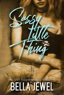 Sassy Little Thing (Iron Fury MC Book 4) Read online