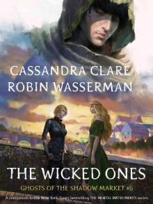 The Wicked Ones (Ghosts of the Shadow Market Book 6) Read online