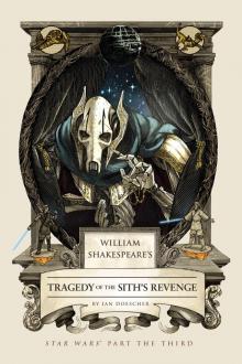 William Shakespeare's Tragedy of the Sith's Revenge Read online