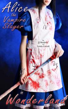 Alice in Wonderland: The Vampire Slayer Read online