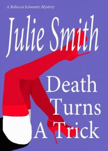 Death Turns A Trick (Rebecca Schwartz #1) (A Rebecca Schwartz Mystery) (The Rebecca Schwartz Series) Read online
