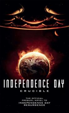 Independence Day: Crucible (The Official Prequel) Read online
