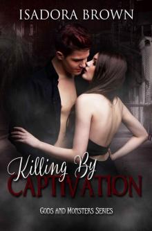 Killing by Captivation: A Gods & Monsters Prequel (Gods & Monsters Trilogy Book 0) Read online