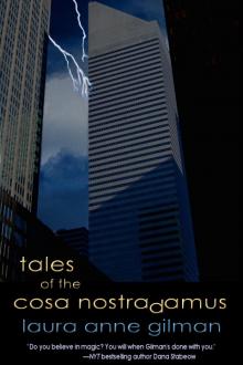 Laura Anne Gilman - Tales of the Cosa Nostradamus Read online