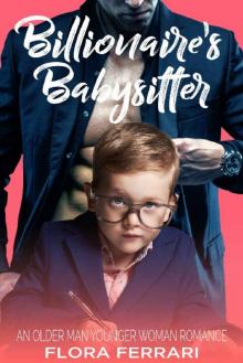 Billionaire's Babysitter: An Older Man Younger Woman Romance (A Man Who Knows What He Wants Book 20) Read online