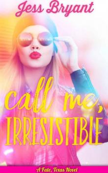 Call Me, Irresistible Read online