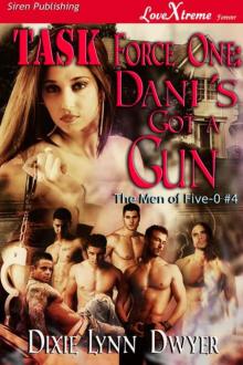 Dwyer, Dixie Lynn- Task Force One: Dani's Got a Gun [The Men of Five-0 #4] (Siren Publishing LoveXtreme Forever) Read online