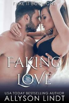 Faking Love (Fake It Book 1) Read online