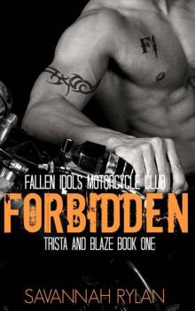 Forbidden (Motorcycle Club Romance): Trista and Blaze 1 (Fallen Idols Motorcycle Club) Read online
