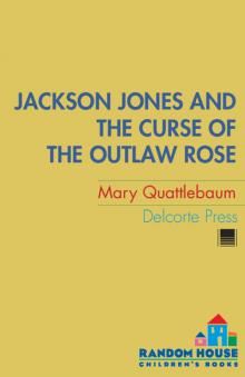 Jackson Jones and the Curse of the Outlaw Rose Read online