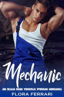 Mechanic: An Older Man Younger Woman Romance (A Man Who Knows What He Wants Book 23) Read online