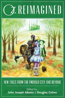Oz Reimagined: New Tales from the Emerald City and Beyond Read online