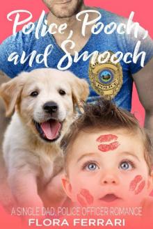 Police, Pooch, and Smooch: A Single Dad, Police Officer Romance (A Man Who Knows What He Wants Book 25) Read online