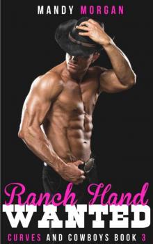 Ranch Hand Wanted (Curves And Cowboys Book 3) Read online