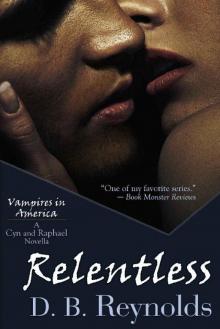 Relentless: A Cyn and Raphael Novella (Vampires in America 11.5) Read online