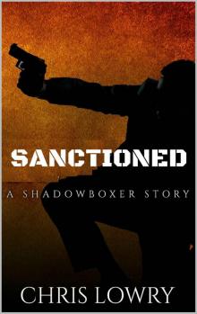 SANCTIONED - an action thriller collection: a Shadowboxer collection volume one (Shadowboxer files Book 1) Read online