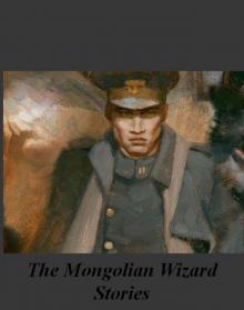 The Mongolian Wizard Stories (online stories 1-7) Read online